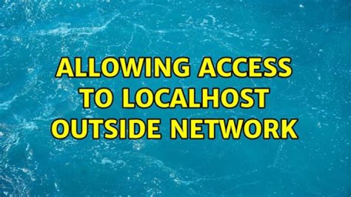 Allowing access to localhost outside network