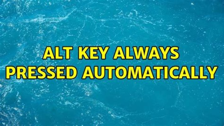 alt key always pressed automatically