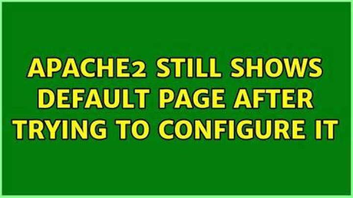 Apache2 still shows default page after trying to configure it