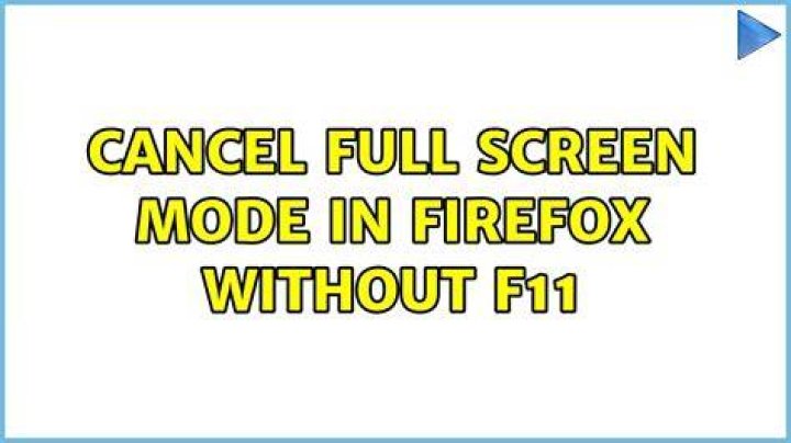 Cancel full screen mode in Firefox without F11
