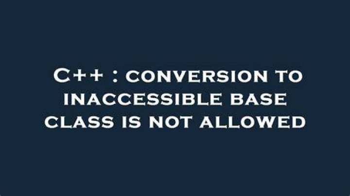 conversion to inaccessible base class is not allowed [duplicate]