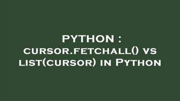cursor.fetchall() vs list(cursor) in Python