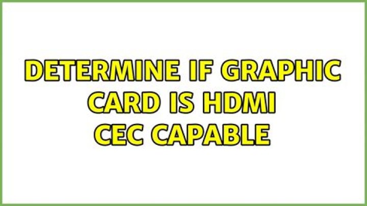 Determine if graphic card is HDMI CEC capable