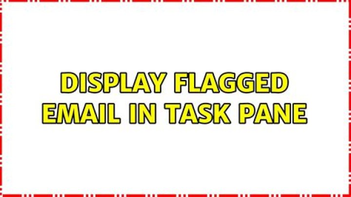 Display flagged email in task pane