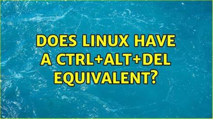 Does Linux have a Ctrl+Alt+Del equivalent?