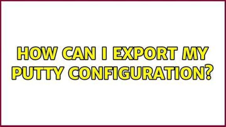 How can I export my PuTTY configuration?