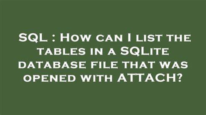 How can I list the tables in a SQLite database file that was opened with ATTACH?