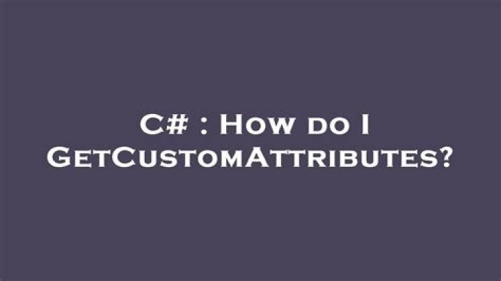 How do I GetCustomAttributes?