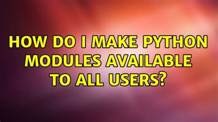 How do I make python modules available to all users?
