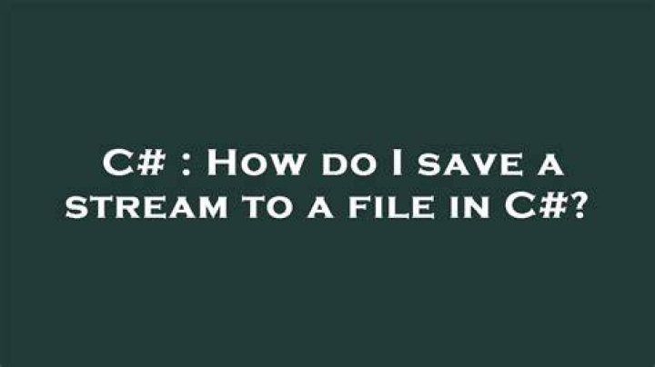 How do I save a stream to a file in C#?