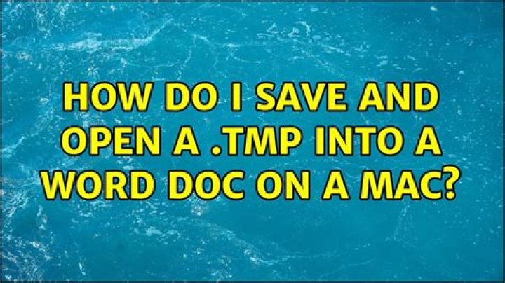 How do I save and open a .tmp into a word doc on a mac?