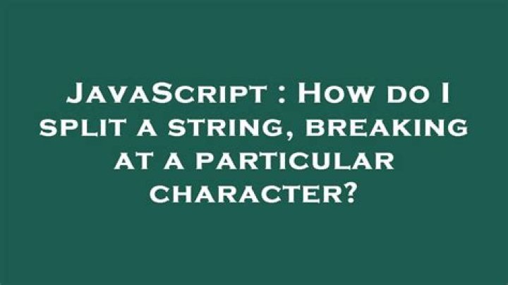 How do I split a string, breaking at a particular character?