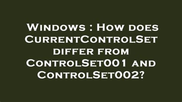 How does CurrentControlSet differ from ControlSet001 and ControlSet002?