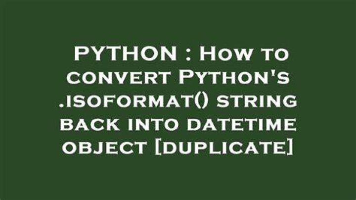 How to convert Python's .isoformat() string back into datetime object [duplicate]