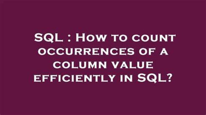 How to count occurrences of a column value efficiently in SQL?