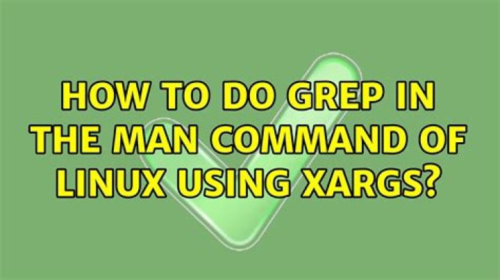 how to do grep in the man command of linux using xargs?