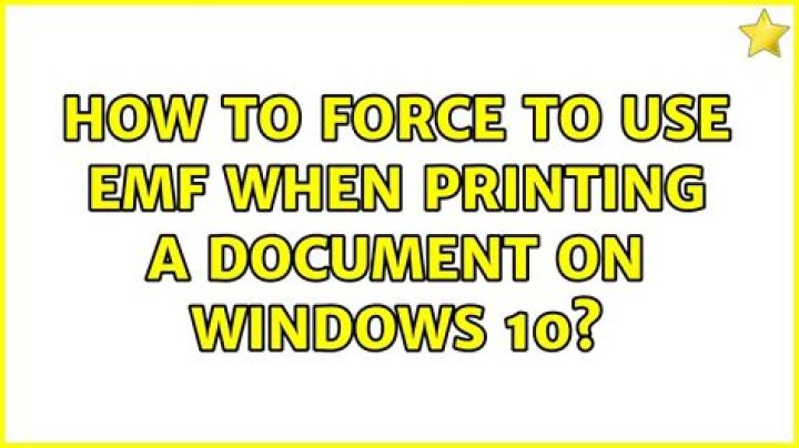 How to Force to use EMF when printing a document on Windows 10