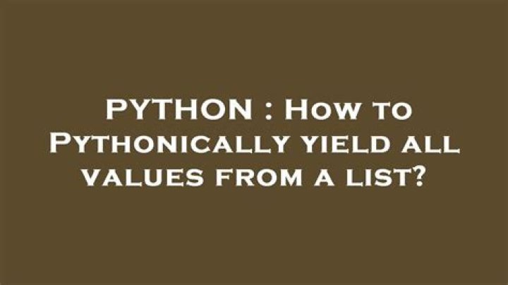 How to Pythonically yield all values from a list?