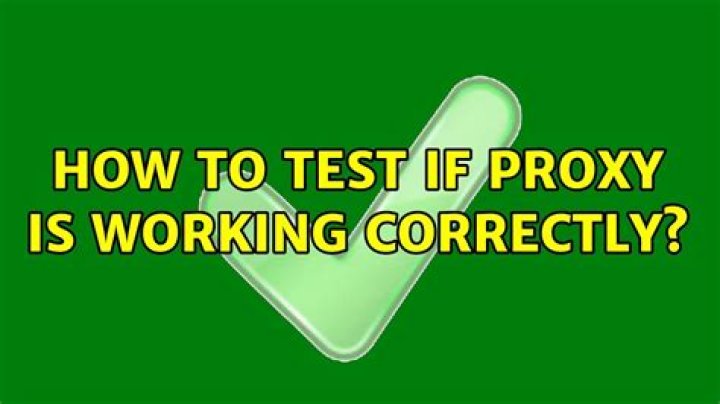 How to test if proxy is working correctly?
