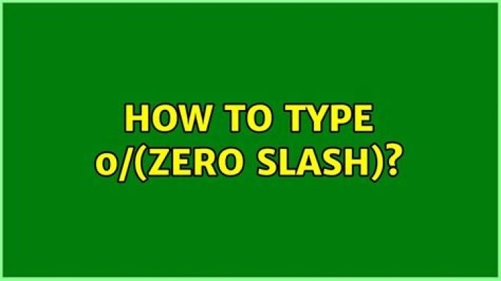 How to type 0/(zero slash)?