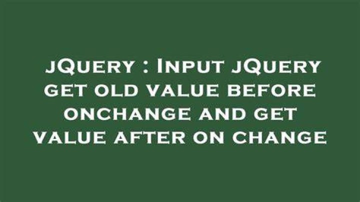Input jQuery get old value before onchange and get value after on change
