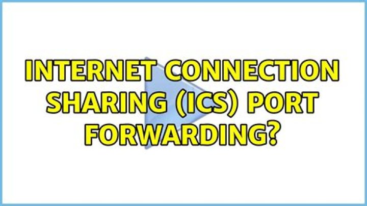Internet Connection Sharing (ICS) Port Forwarding?