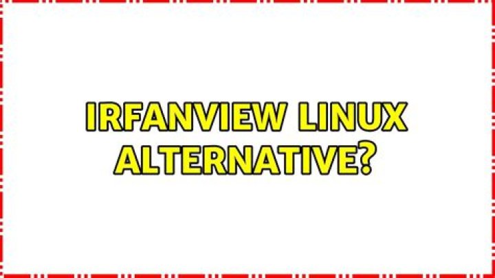 IrfanView Linux alternative? [duplicate]