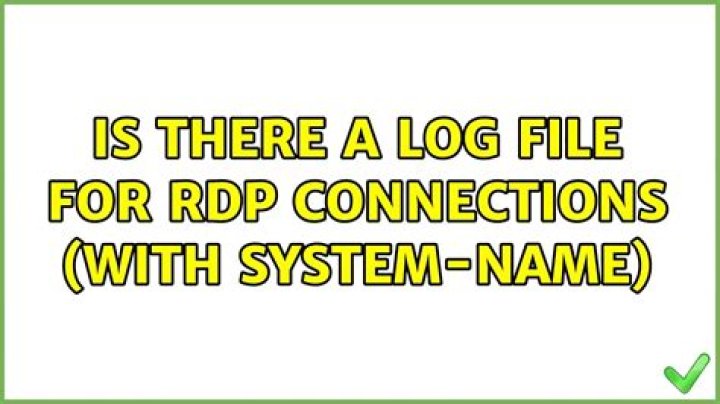Is there a log file for RDP connections?