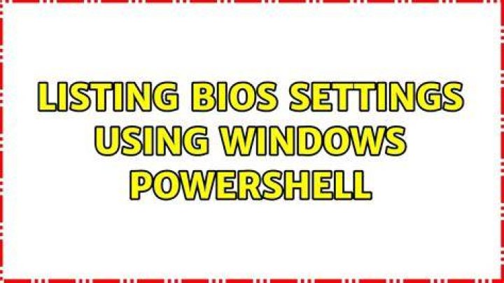 Listing Bios settings using Windows PowerShell