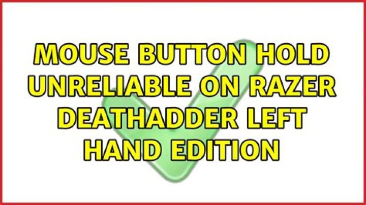 Mouse button hold unreliable on Razer DeathAdder left hand edition