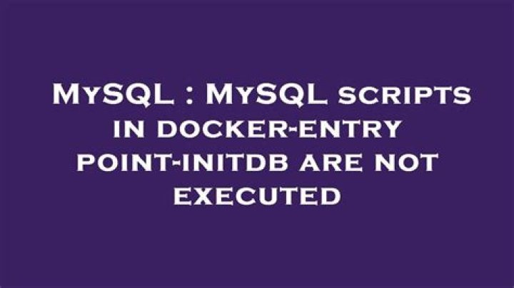 MySQL scripts in docker-entrypoint-initdb are not executed