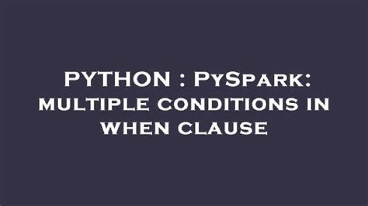 PySpark: multiple conditions in when clause