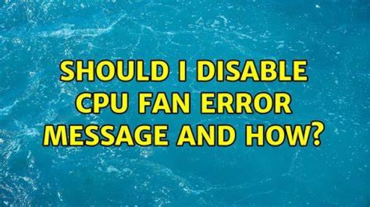 Should I disable CPU fan error message and how?