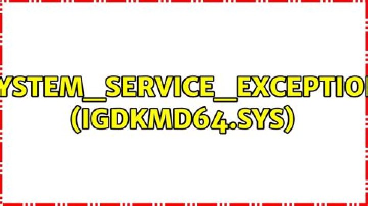 SYSTEM_SERVICE_EXCEPTION (igdkmd64.sys)