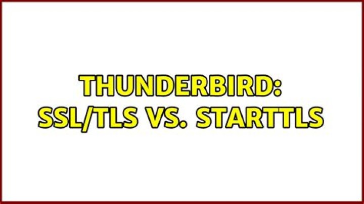 Thunderbird: SSL/TLS vs. STARTTLS