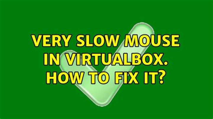 very slow mouse in virtualbox. how to fix it?