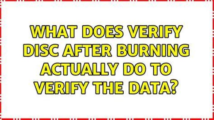 What does Verify disc after burning actually do to verify the data?