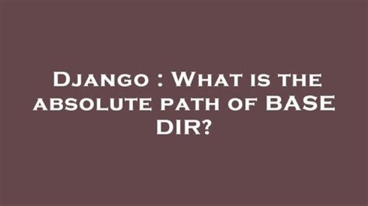 What is the absolute path of BASE DIR?