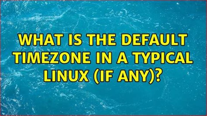 What is the default timezone in a typical Linux (if any)?