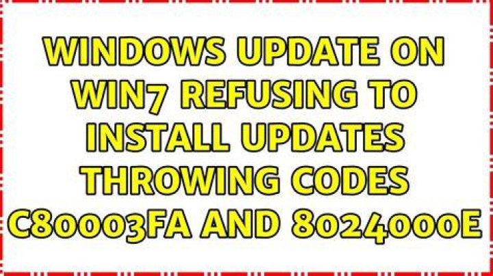Windows Update on win7 refusing to install updates throwing codes C80003FA and 8024000E